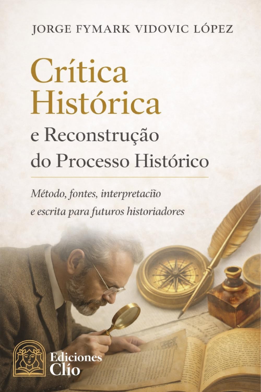 Crítica histórica e reconstrução do processo histórico: Método, fontes, interpretação e escrita para historiadores em formação