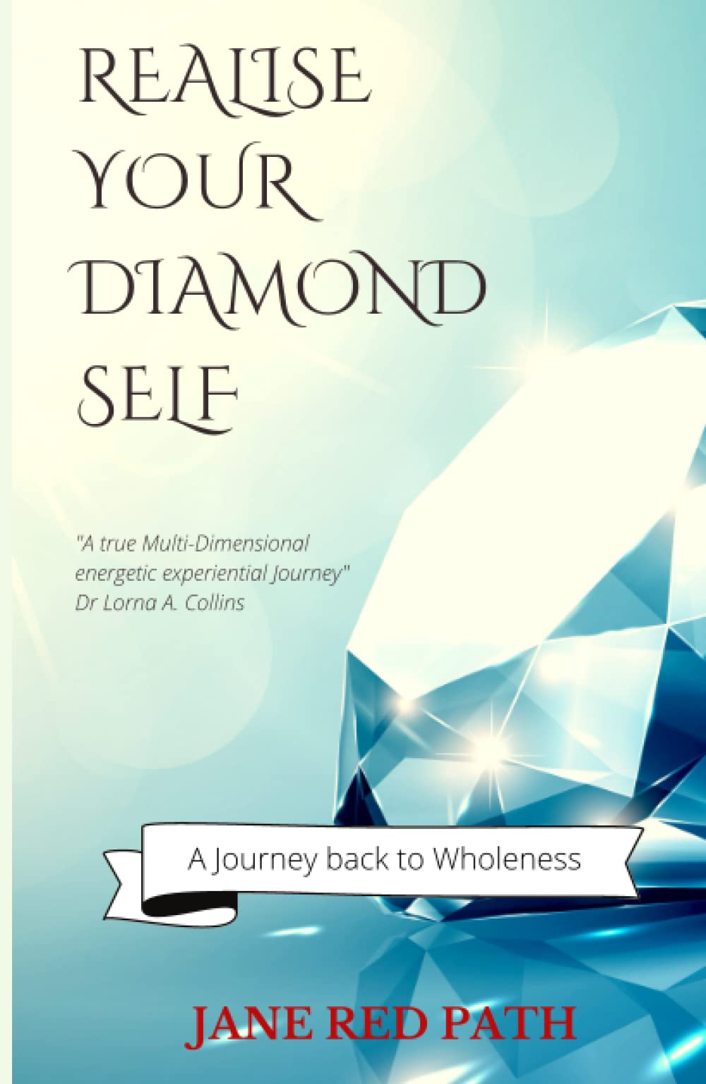 Realise your Diamond Self: A Journey back to Wholeness