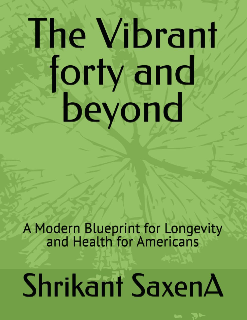 The Vibrant forty and beyond: A Modern Blueprint for Longevity and Health for Americans