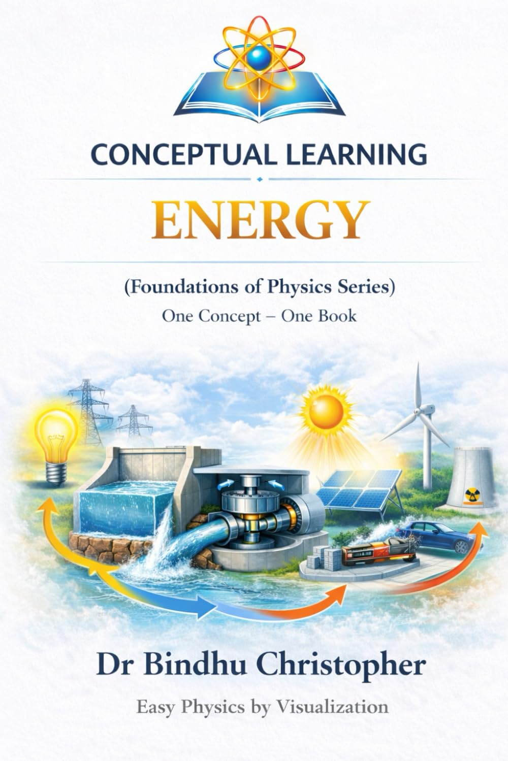 Foundations of Physics-Conceptual learning -ENERGY: A Conceptual, Numerical, and Exam-Focused Approach (FOUNDATIONS PHYSICS SERIES)