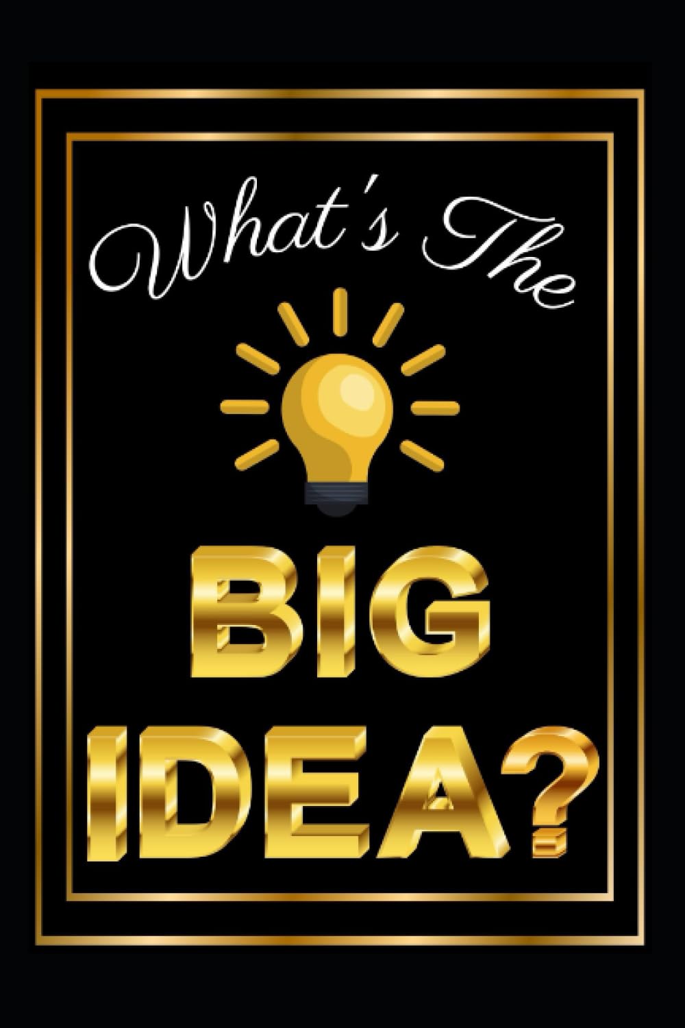 What's The BIG IDEA?: Journal