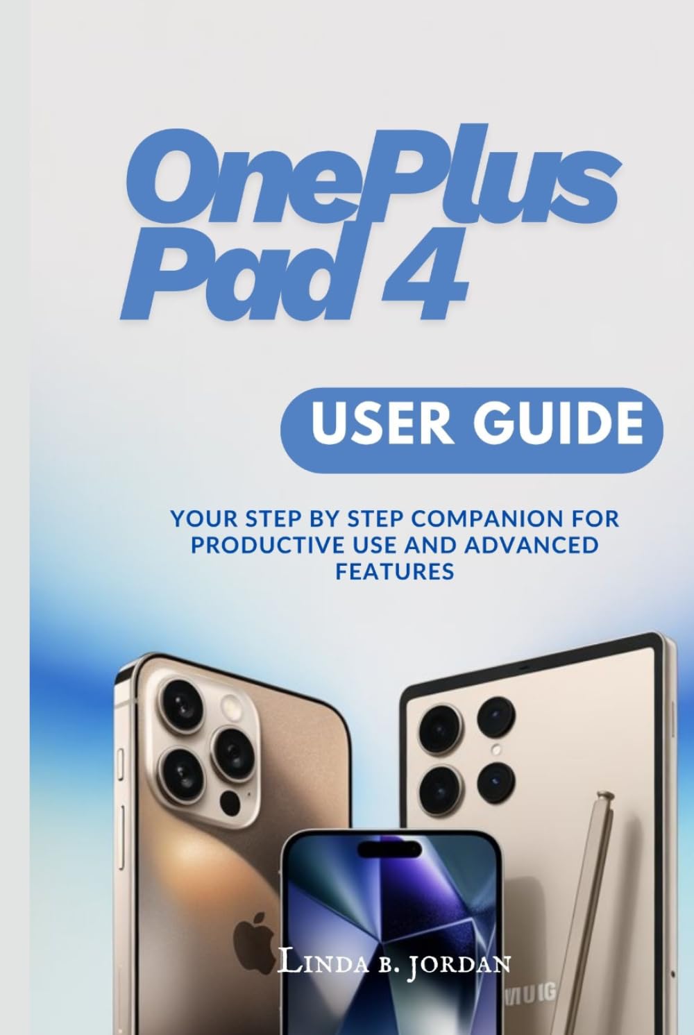 OnePlus Pad 4 User Guide: Your Step by Step Companion for Productive Use and Advanced Features