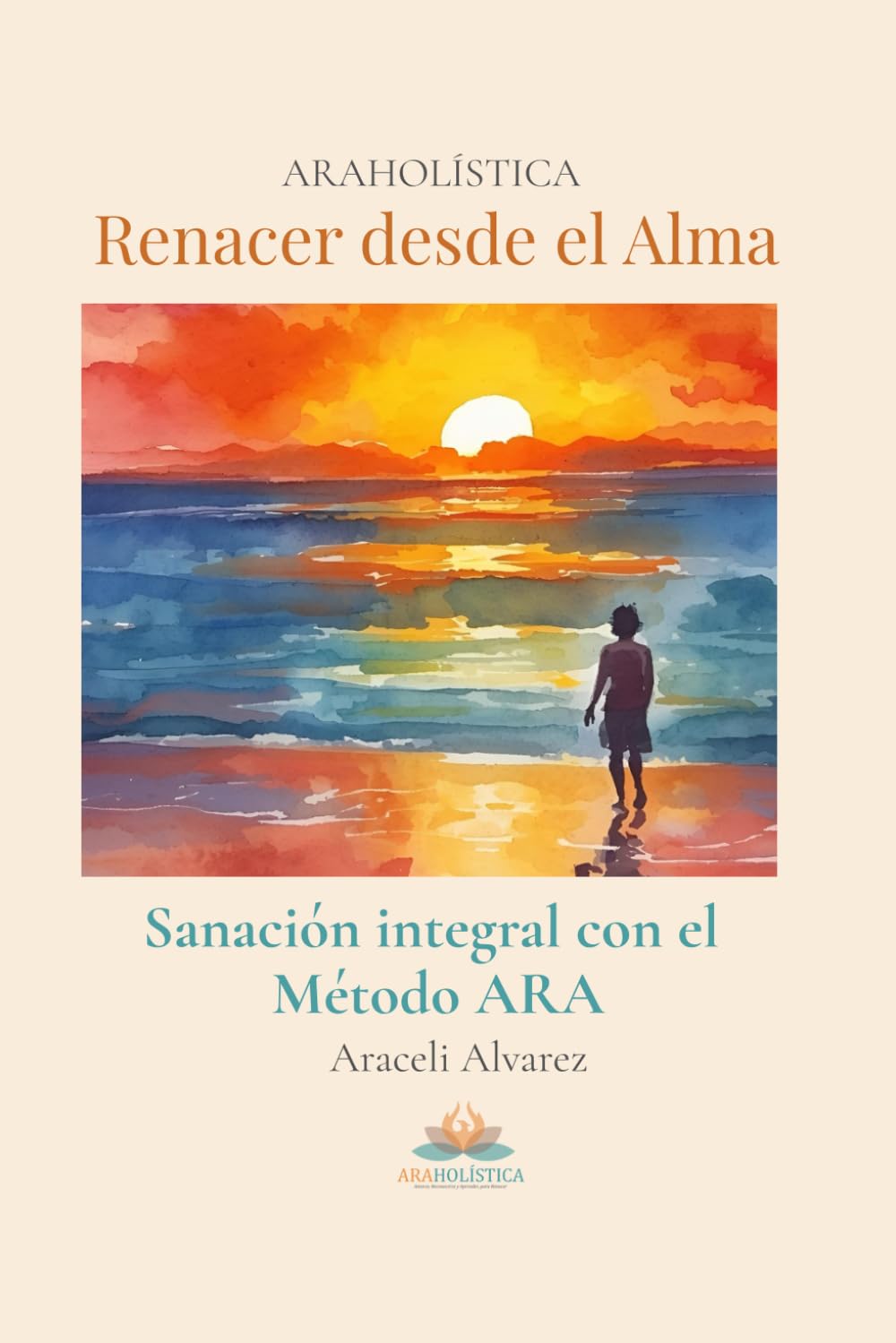 Renacer desde el alma: Sanación integral con el Método ARA