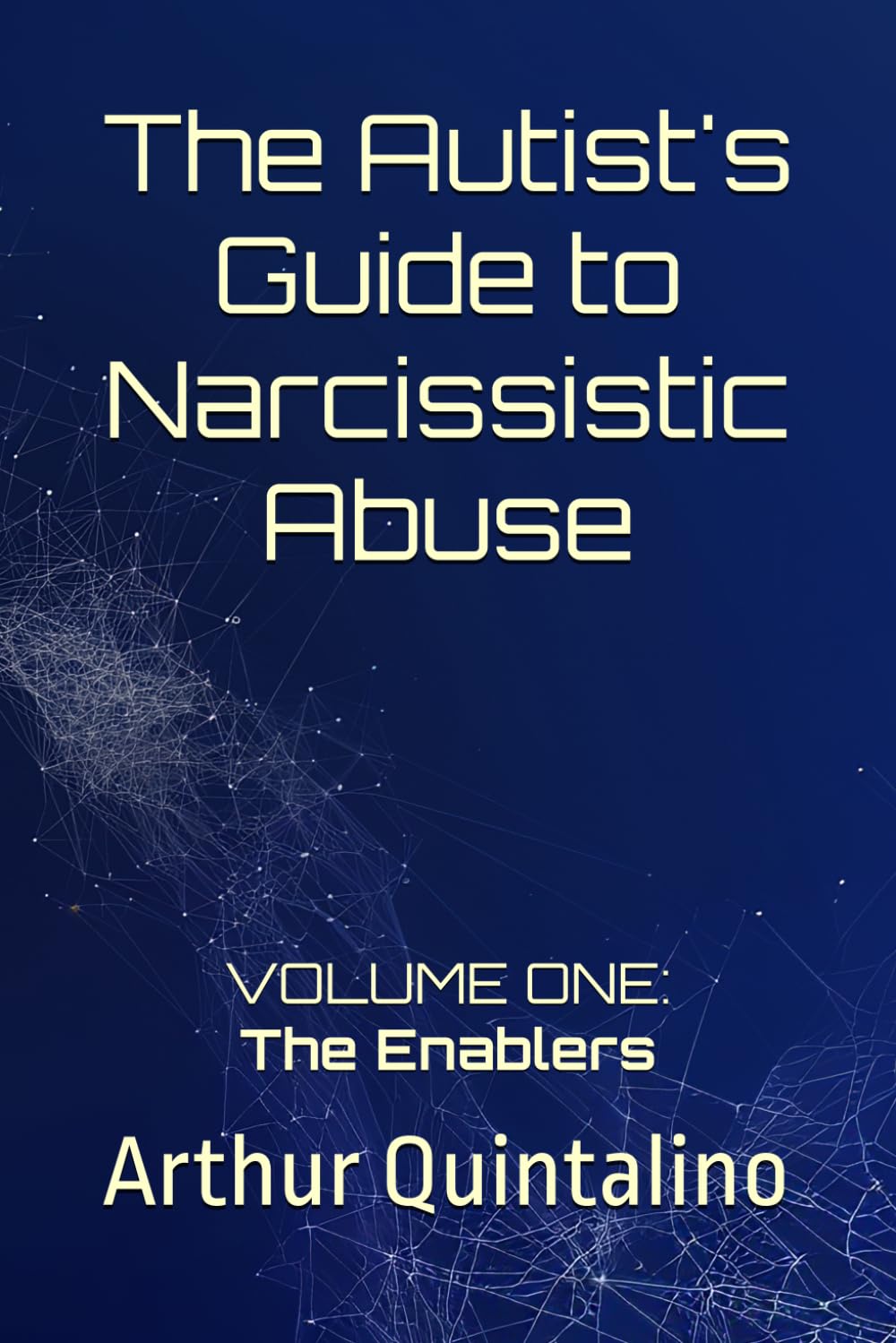 The Autist's Guide to Narcissistic Abuse: Volume One: The Enablers