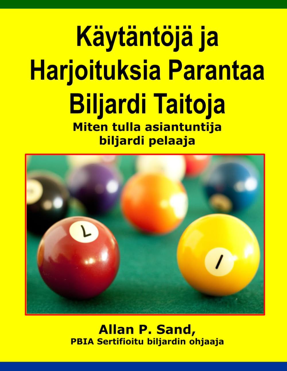 Kaytantoja ja Harjoituksia Parantaa Biljardi Taitoja: Miten tulla asiantuntija biljardi pelaaja (Finnish Edition)