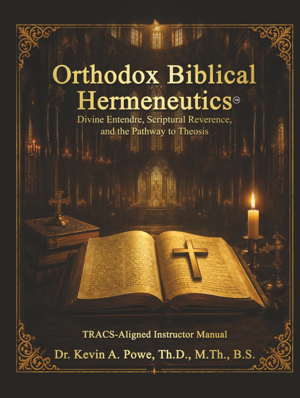 Orthodox Biblical Hermeneutics: Divine Entendre, Scriptural Reverence, and the Pathway to Theosis: TRACS-Aligned Instructor Manual