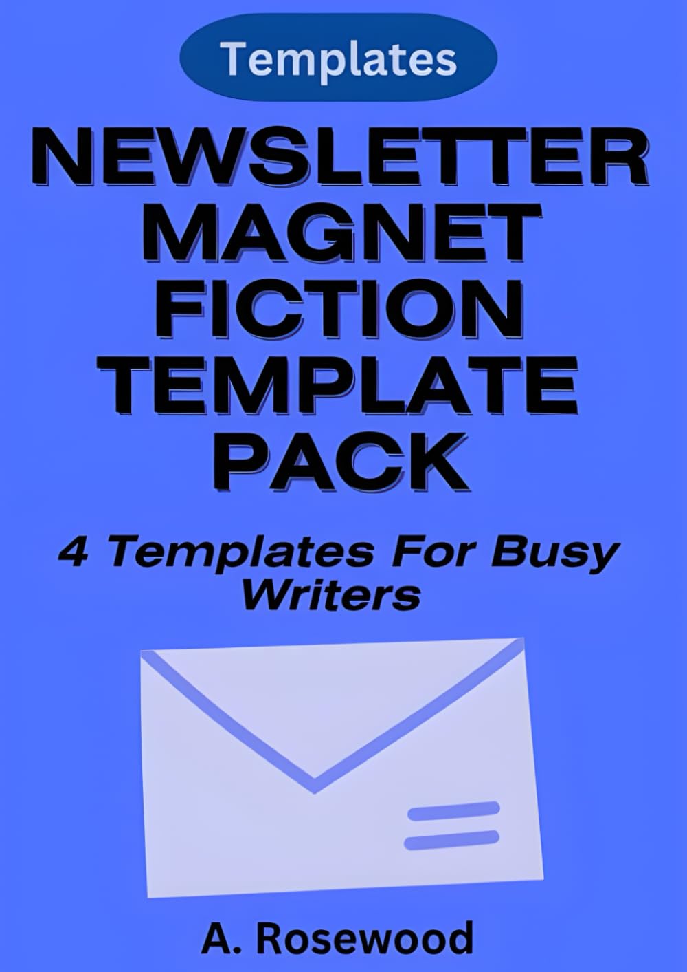 Newsletter Magnet Fiction Template Pack For Busy Writers (4 Templates Bundle) (Building A Story Series)