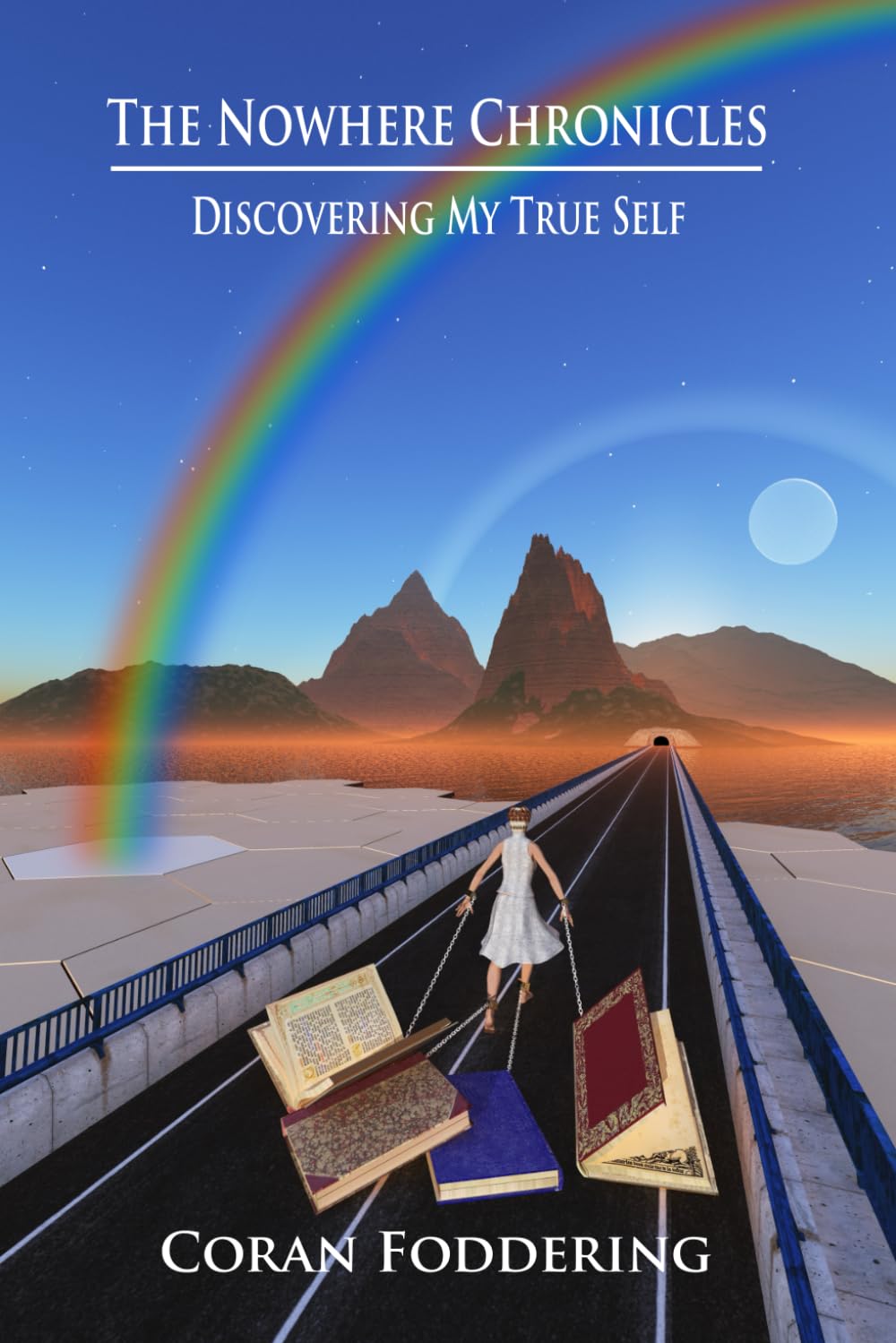 The Nowhere Chronicles: Discovering My True Self (The Nowhere Chronicles Trilogy)