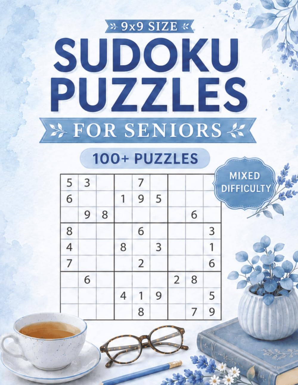 Mixed Difficulty 9x9 Sudoku Puzzles for Seniors: 100+ Large Print Easy, Medium & Hard Sudoku Puzzle Book | Relaxing Brain Games for Seniors & Adults