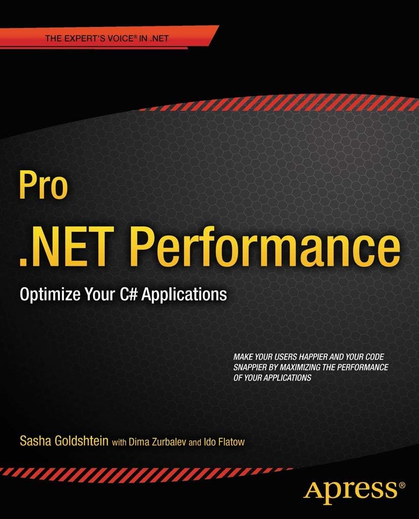 Pro .NET Performance: Optimize Your C# Applications (Expert's Voice in .NET)