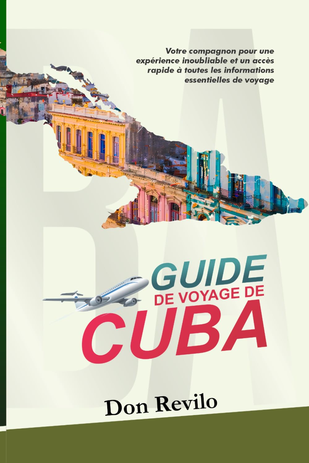 GUIDE DE VOYAGE DE CUBA: Votre compagnon pour une expérience inoubliable et un accès rapide à toutes les informations essentielles de voyage