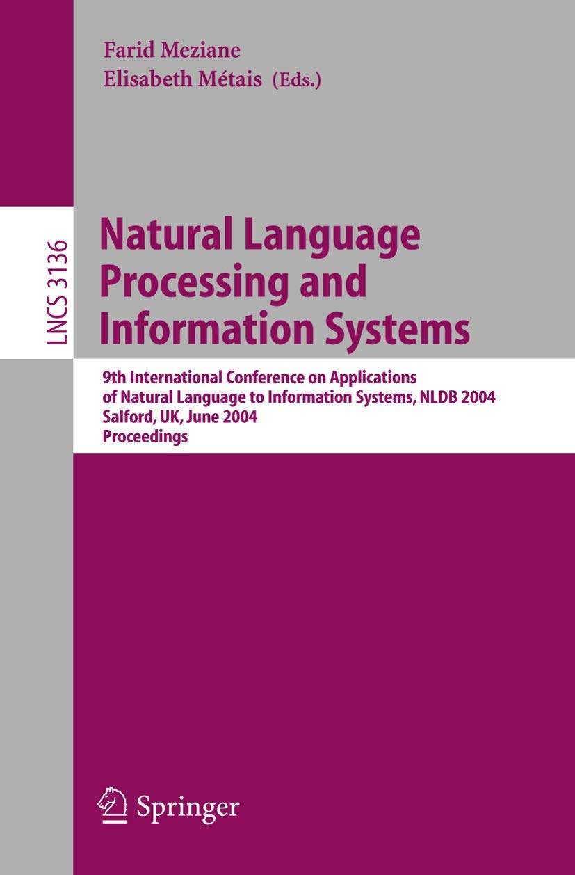 Natural Language Processing and Information Systems: 9th International Conference on Applications of Natural Languages to Information Systems, NLDB ... (Lecture Notes in Computer Science, 3136)