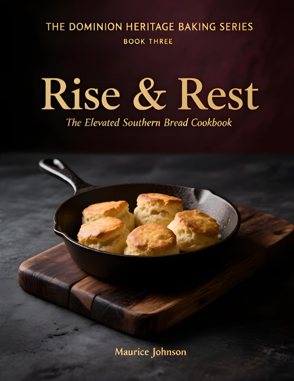 Rise & Rest: The Elevated Southern Bread Cookbook (The Dominion Heritage Baking Series)