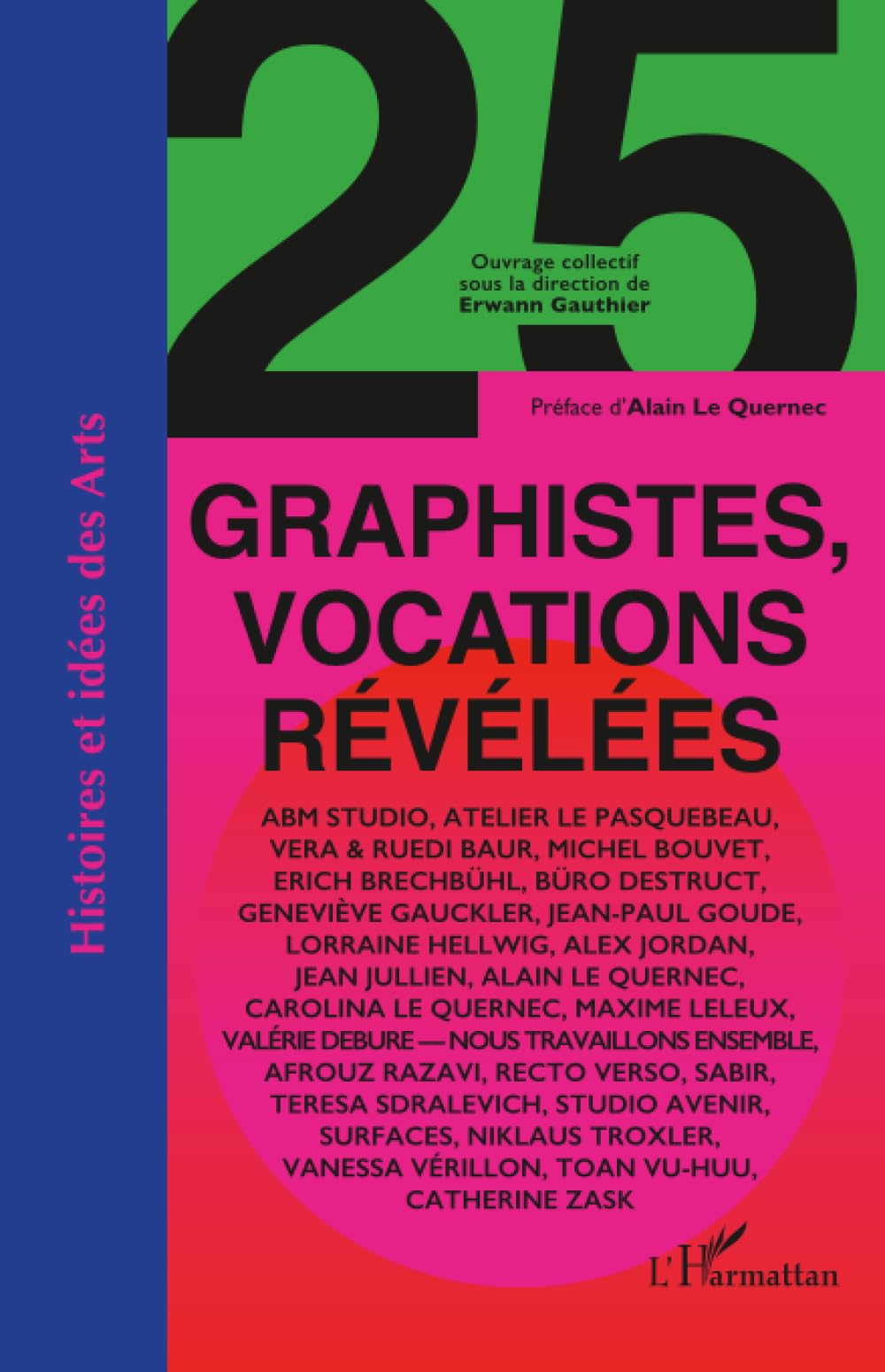 25 graphistes, vocations révélées (Histoires Et Idées Des Arts)