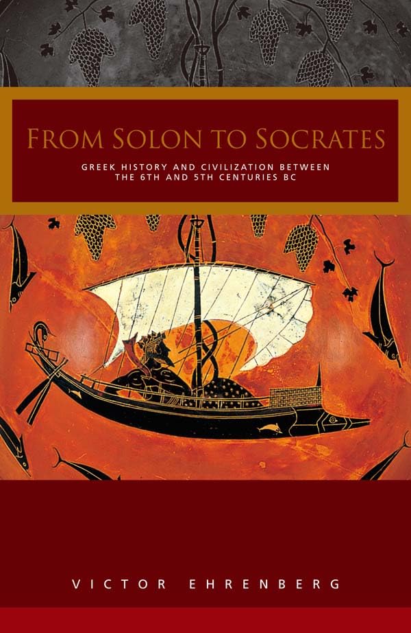 From Solon to Socrates: Greek History and Civilization During the 6th and 5th Centuries BC