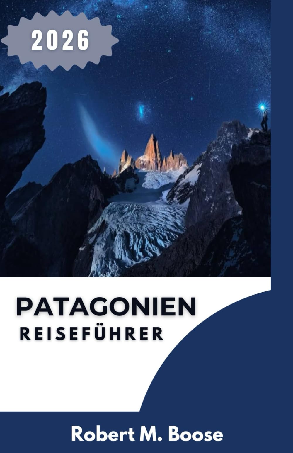 PATAGONIEN-REISEFÜHRER 2026: Gestaltung realistischer Tage in offenen Landschaften, auf Bergstraßen und in abgelegenen Gemeinden