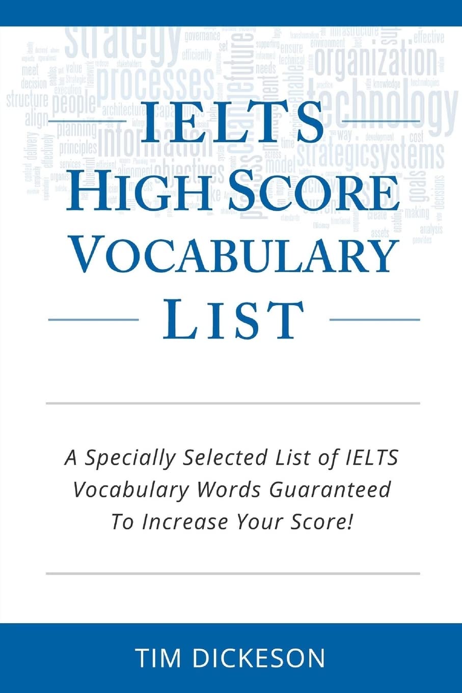 IELTS High Score Vocabulary List: A Specially Selected List of IELTS Vocabulary Words Guaranteed To Increase Your Score! Paperback – 14 May 2013