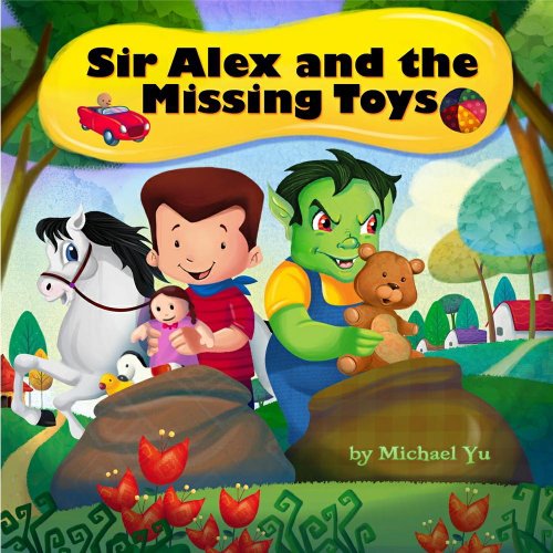 Children's Picture Book: Sir Alex and the Missing Toys