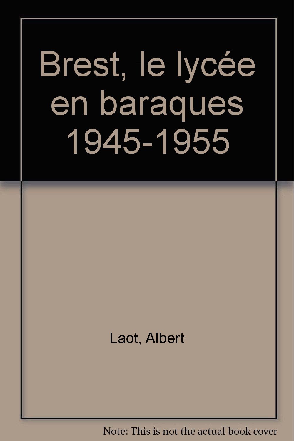 Brest, le lycée en baraques 1945-1955