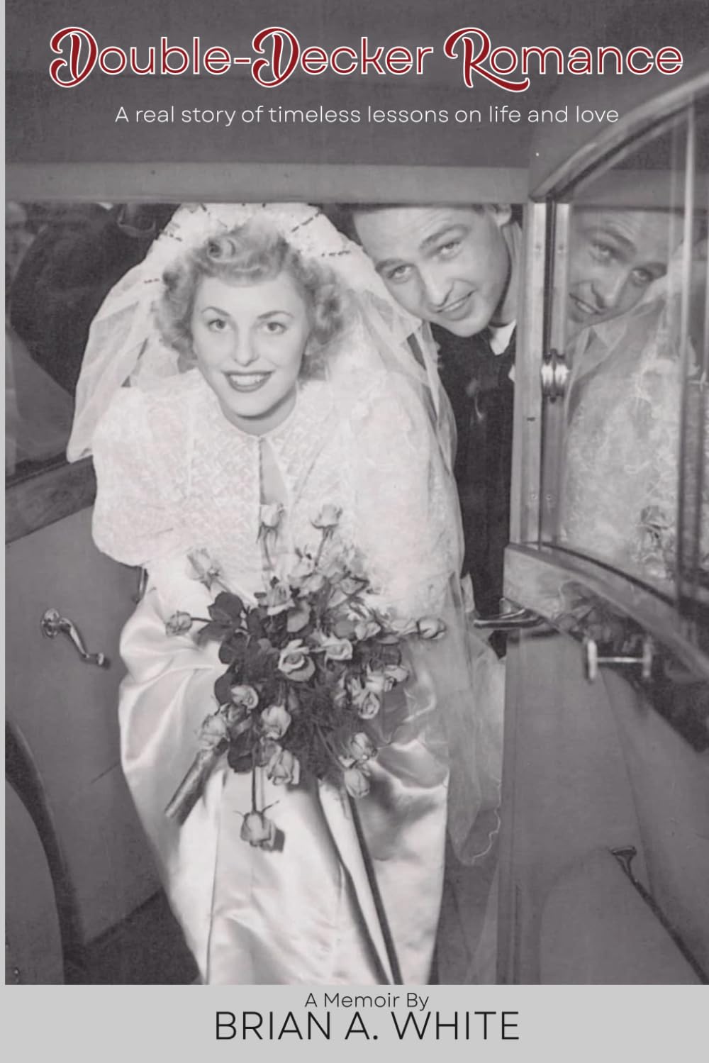 Double-Decker Romance: A real story of timeless lessons on life and love