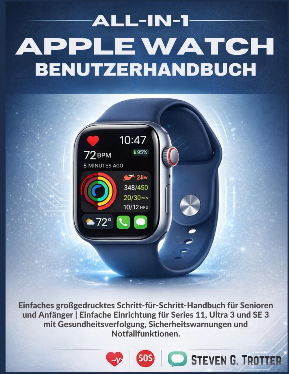 All-in-1 Apple Watch Benutzerhandbuch: Einfaches großgedrucktes Schritt-für-Schritt-Handbuch für Senioren und Anfänger | Einfache Einrichtung für ... Sicherheitswarnungen und Notfallfunktionen.