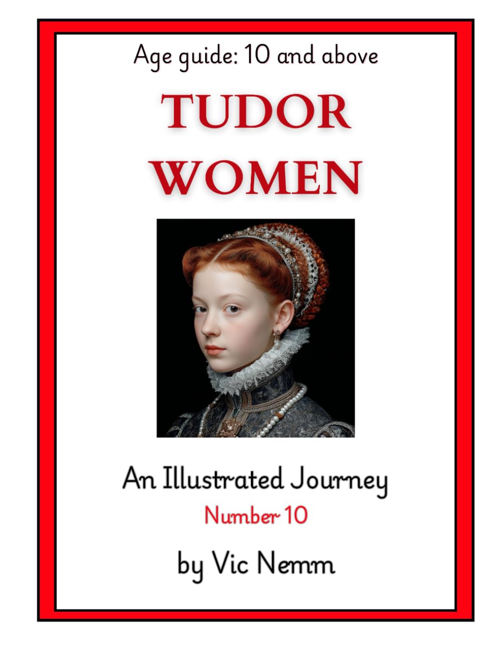 Tudor Women (An Illustrated Journey Number 10): History
