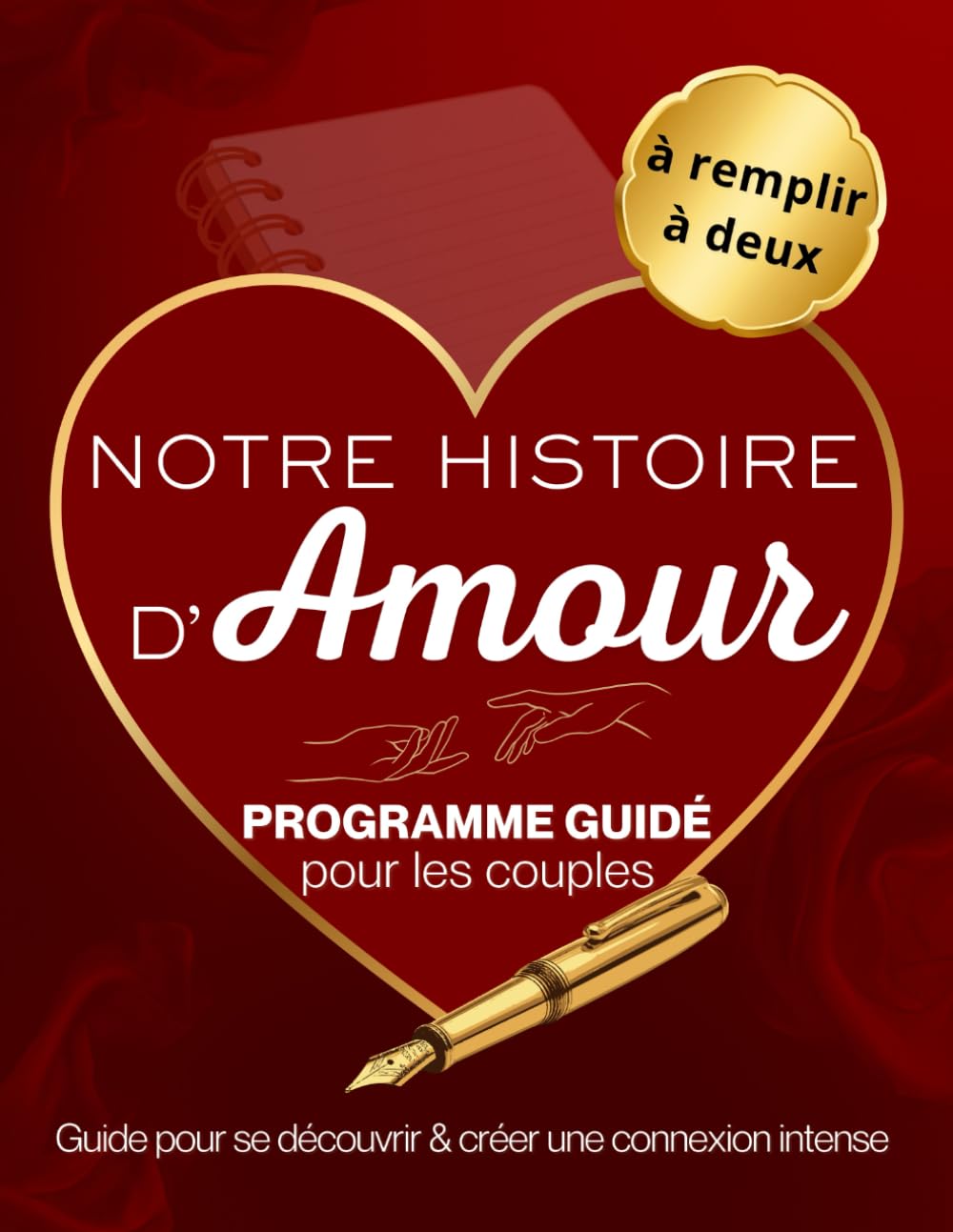 Notre histoire d'Amour: Guide pour apprendre à se connaitre et créer une connexion intense - livre de couple à remplir à deux 150 questions tests challenges