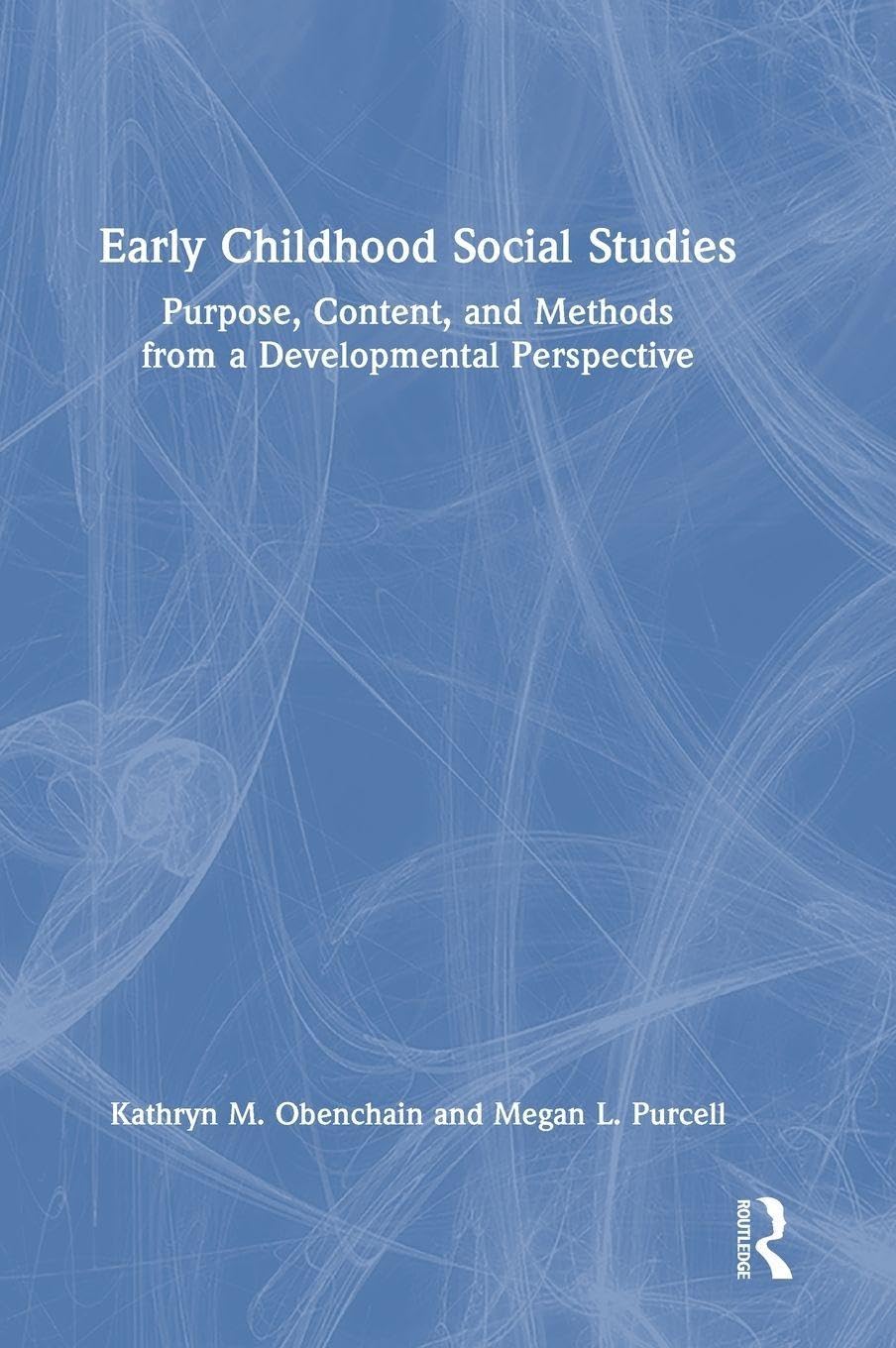 Early Childhood Social Studies: Purpose, Content, and Methods from a Developmental Perspective