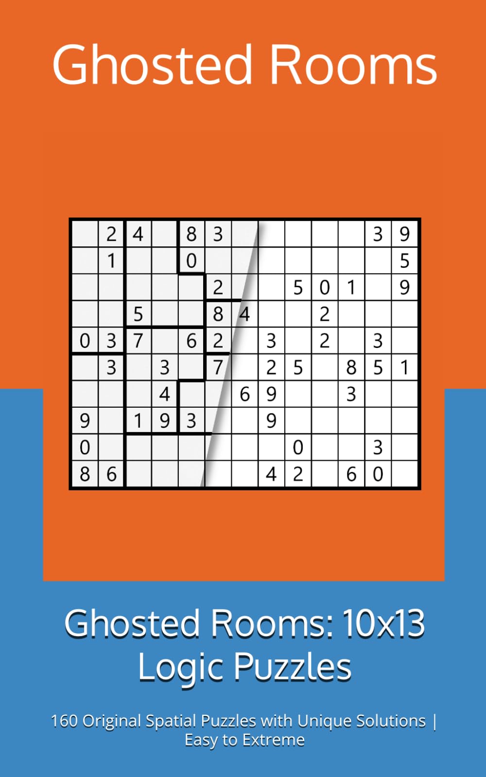 Ghosted Rooms: 10x13 Logic Puzzles: 160 Original Spatial Puzzles with Unique Solutions | Easy to Extreme