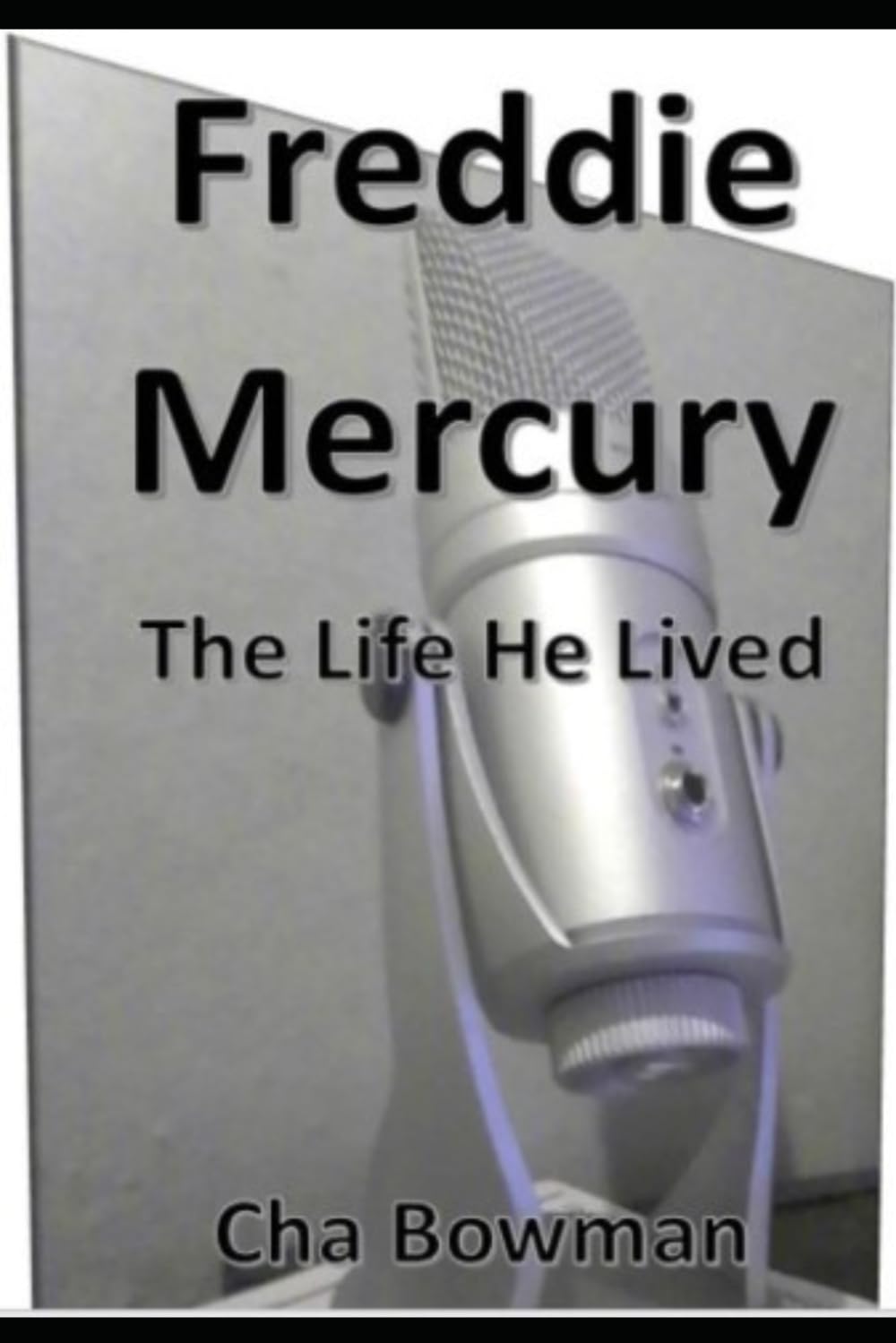 Freddie Mercury: The Life He Lived