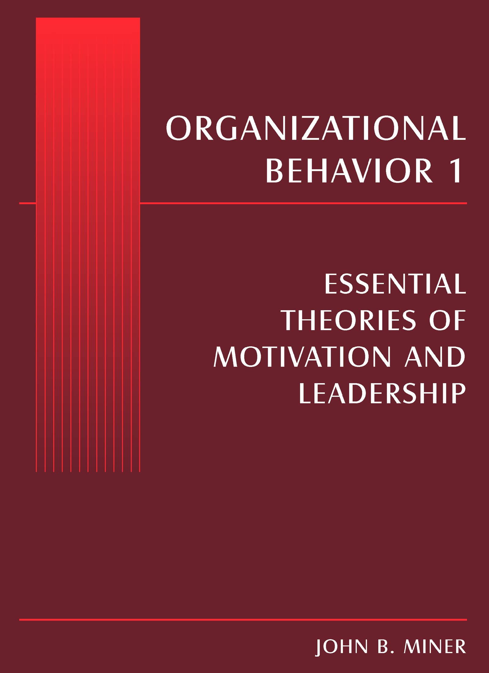 Organizational Behavior 1: Essential Theories of Motivation and