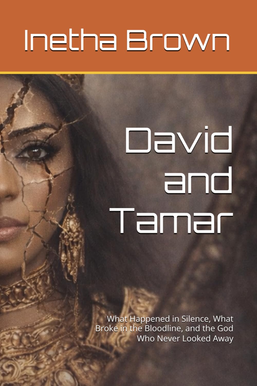 David and Tamar: What Happened in Silence, What Broke in the Bloodline, and the God Who Never Looked Away