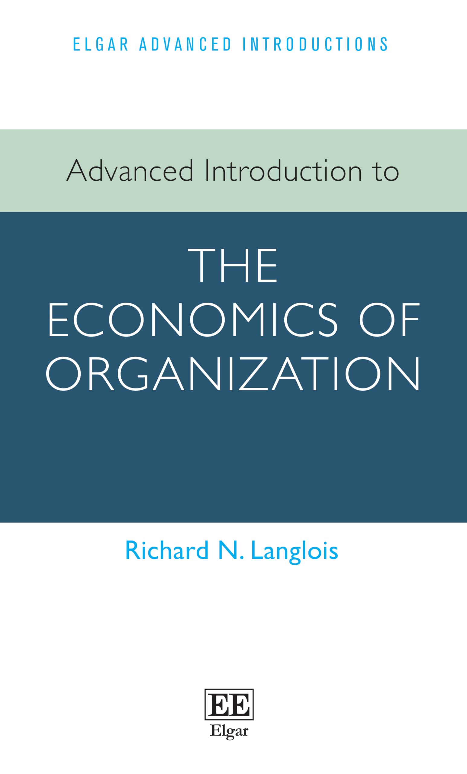 Advanced Introduction to the Economics of Organization (Elgar Advanced Introductions series)