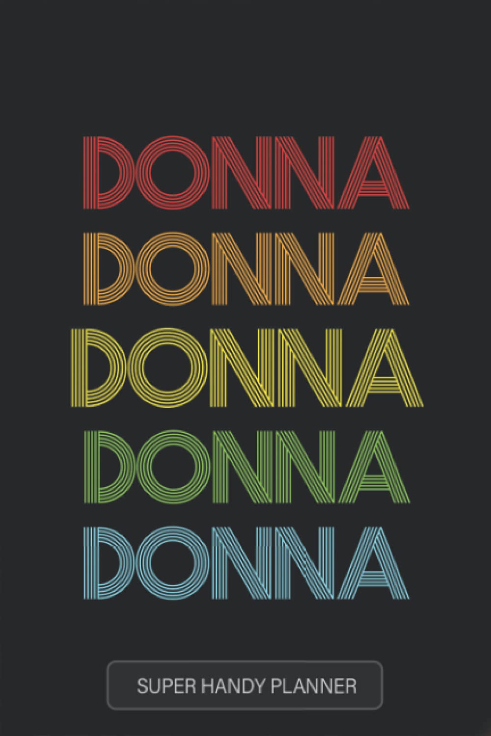 Donna: Donna Name Custom Gift Planner Calendar Notebook Journal