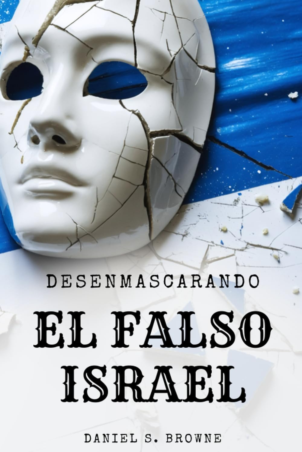 Desenmascarando el falso Israel