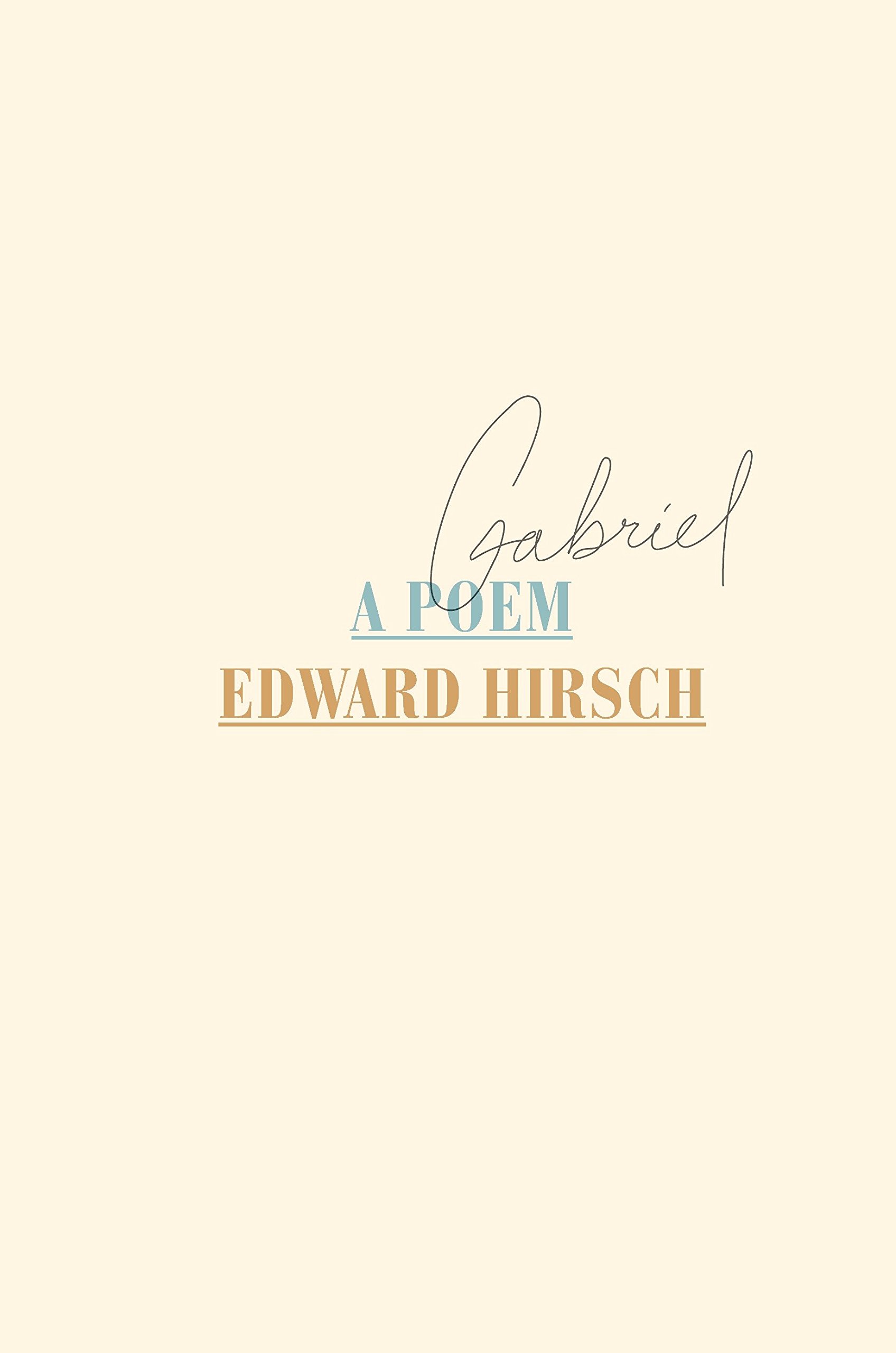 Edward HirschGabriel: A Poem