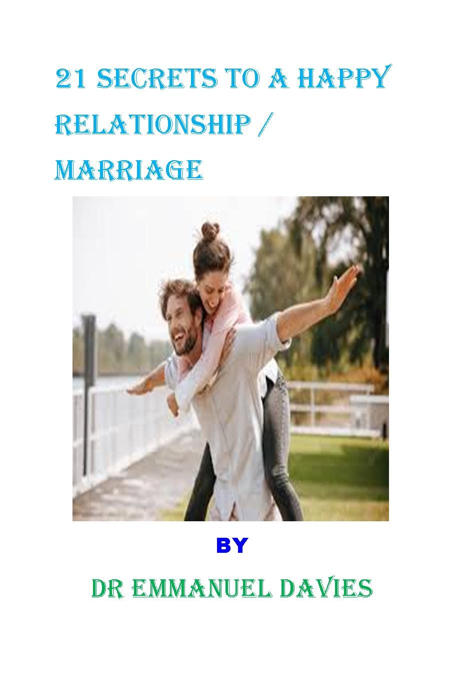 21 SECRETS TO A HAPPY RELATIONSHIP /MARRIAGE Exposing The