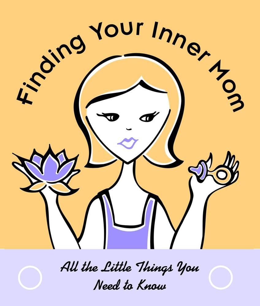 Finding Your Inner Mom: All the Little Things You Need to Know