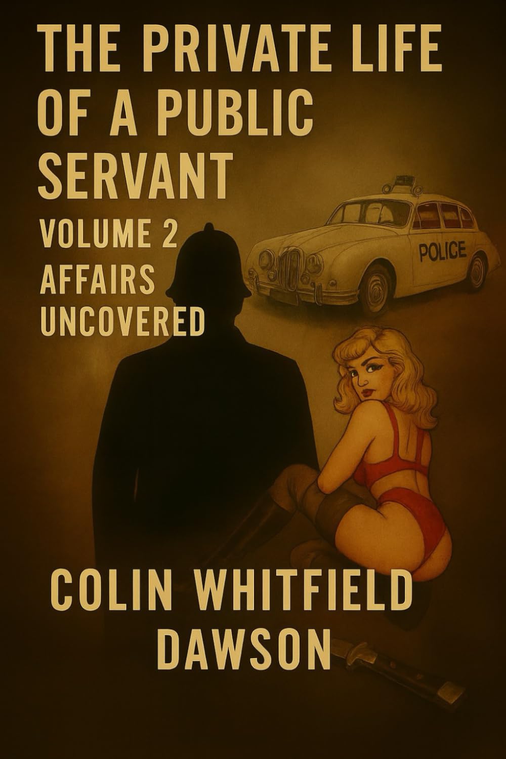 The Private Life of a Public Servant Volume 2: Affairs Uncovered