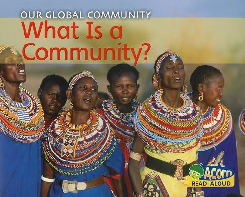 What Is a Community? (Our Global Community: Acorn Read-aloud) Paperback – July 15, 2009