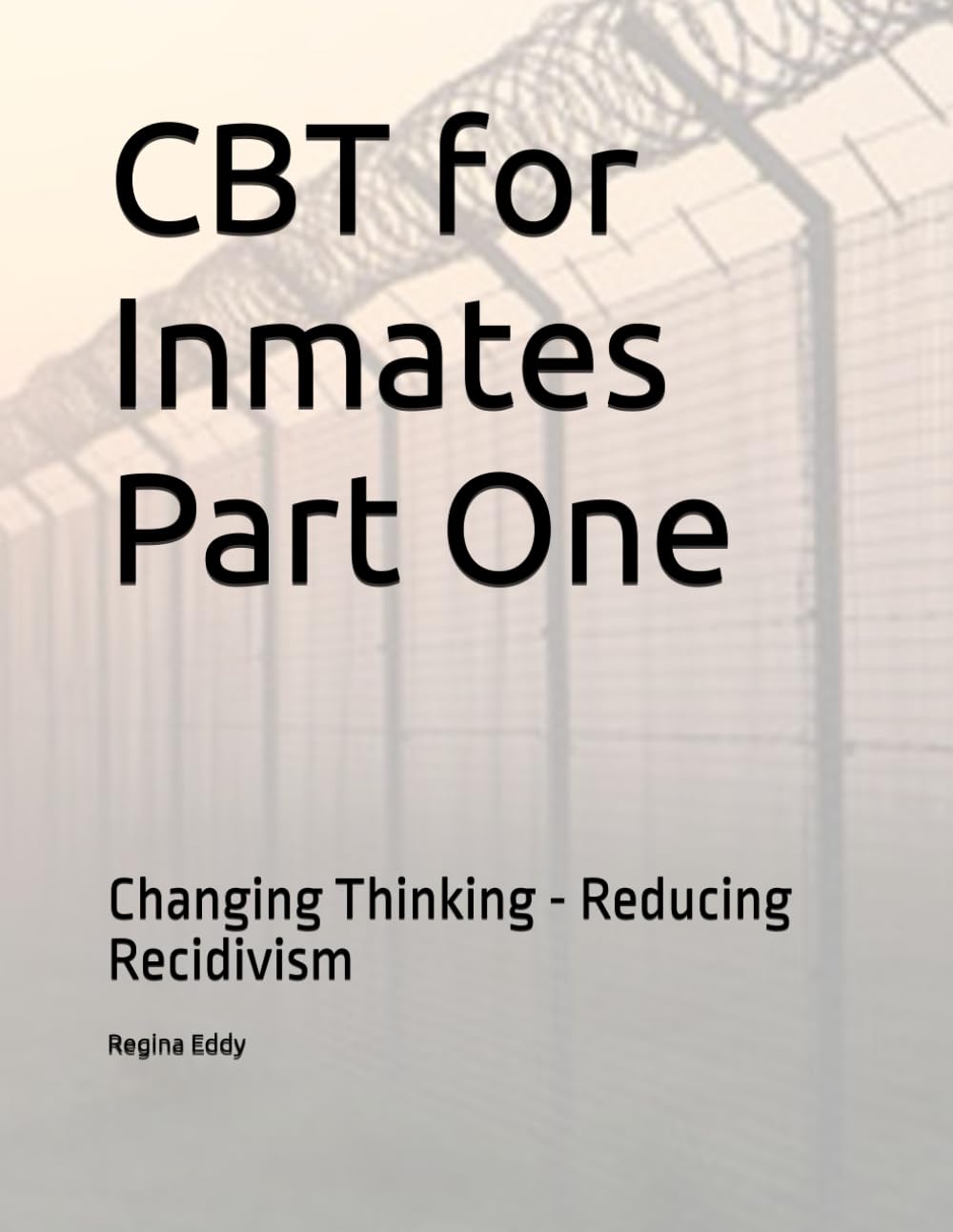 CBT for Inmates Part One: Changing Thinking - Reducing Recidivism