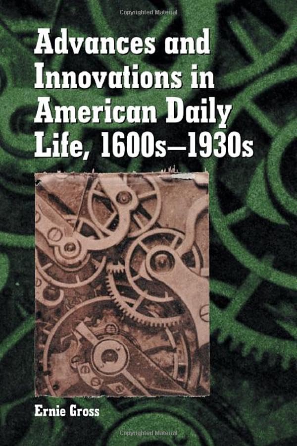 Advances and Innovations in American Daily Life, 1600s-1930s