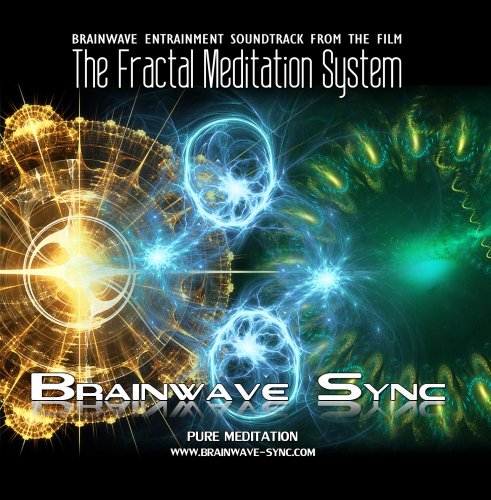 The Fractal Meditation System - Soundtrack Album (with Alpha and Theta Brainwave Entrainment Music)
