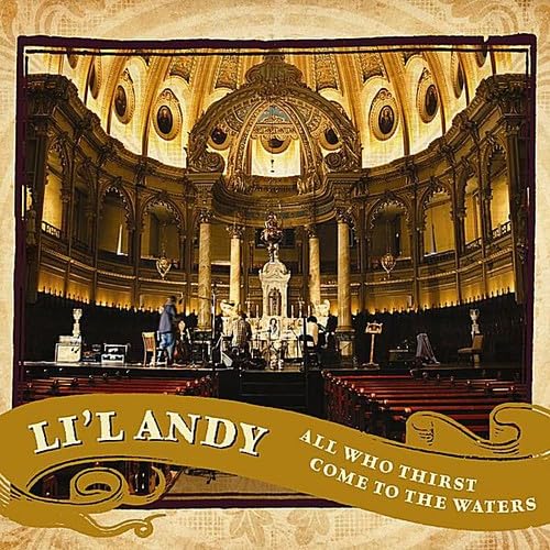 All Who Thirst Come to the Waters [Audio CD] Li'L Andy and Traditional