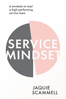 Service Mindset: 6 mindsets to lead a high-performing service team-Wow! eBook