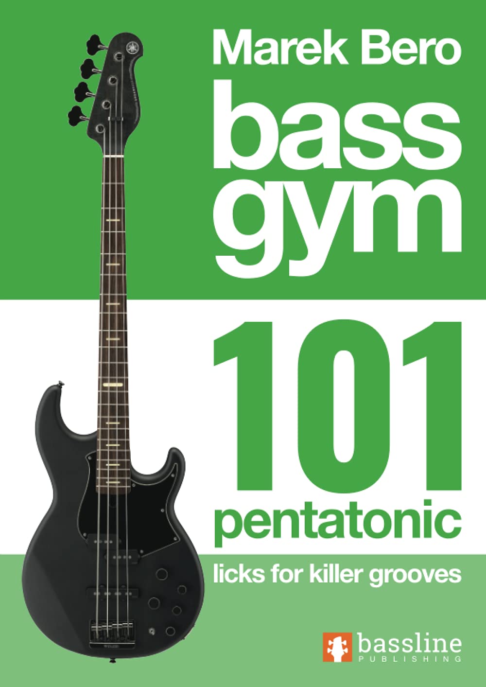 Bass Gym – 101 Pentatonic Licks for Killer Grooves (Bass Gym Series by Marek Bero)