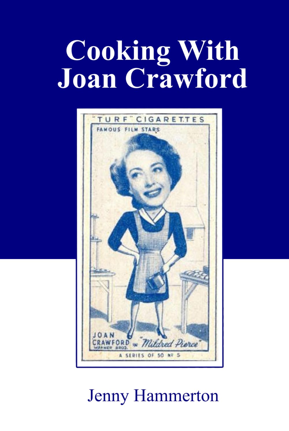 Cooking With Joan Crawford: Recipes from the kitchen of Hollywood's greatest star      Hardcover – September 14, 2023
