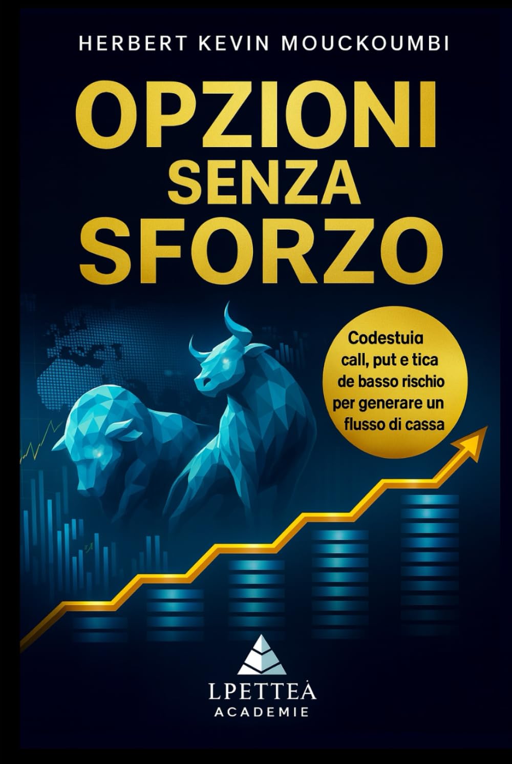 Opzioni Senza Sforzo: Strategie Semplici per Entrate Stabili e Controllate: Domina call, put e tattiche a basso rischio per generare un flusso di cassa mensile affidabile