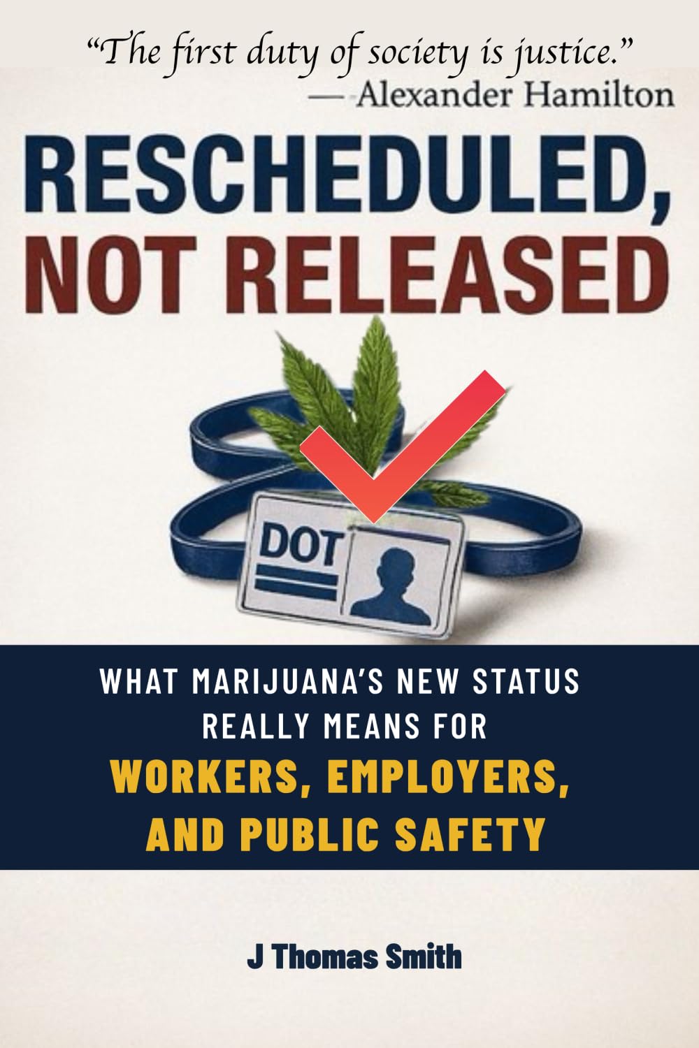RESCHEDULED, NOT RELEASED: What Marijuana's New Status Really Means for Workers, Employers, and Public Safety