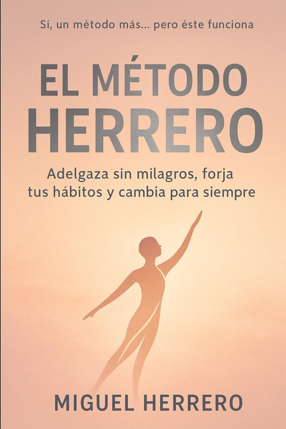 El Método Herrero: Adelgaza sin milagros, forja tus hábitos y cambia para siempre